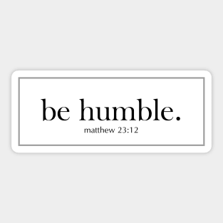 be humble Sticker